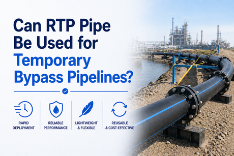 Can RTP Pipe Be Used for Temporary Bypass Pipelines.png